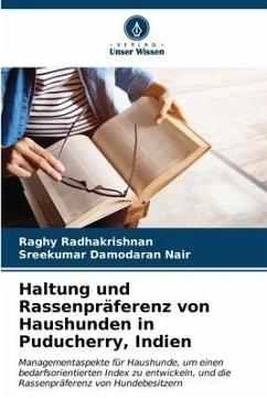 Haltung und Rassenpräferenz von Haushunden in Puducherry, Indien - Radhakrishnan, Raghy;Damodaran Nair, Sreekumar