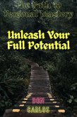 The Path to Personal Mastery: Unleash Your Full Potential (eBook, ePUB)