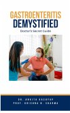 Gastroenteritis Demystified: Doctor's Secret Guide (eBook, ePUB)