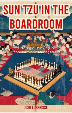 Sun Tzu in the Boardroom: Strategic Thinking in Economics and Management (eBook, ePUB) - Luberisse, Josh