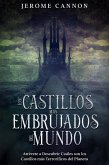 Los Castillos más Embrujados del Mundo: Atrévete a Descubrir Cuáles son los Castillos más Terroríficos del Planeta (eBook, ePUB)