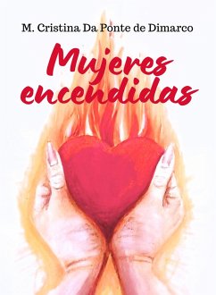 Mujeres Encendidas: Enciende tu corazón con el Espíritu Santo (eBook, ePUB) - de Dimarco, M. Cristina Da Ponte