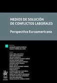 Medios de solución de conflictos laborales. Perspectiva Euroamericana