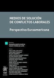 Cover Medios de solución de conflictos laborales. Perspectiva Euroamericana
