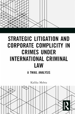Strategic Litigation and Corporate Complicity in Crimes Under International Law - Mehta, Kalika