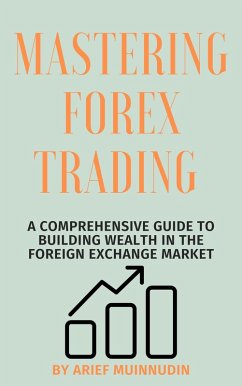 Cover Mastering Forex Trading A Comprehensive Guide To Building Wealth In The Foreign Exchange Market (eBook, ePUB)