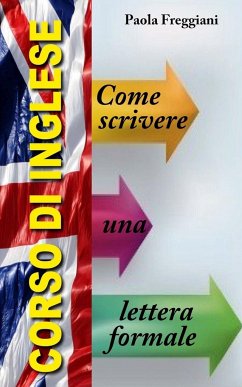 Come Scrivere una Lettera Formale in Inglese - Freggiani, Paola