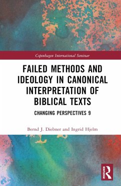Failed Methods and Ideology in Canonical Interpretation of Biblical Texts - Diebner, Bernd