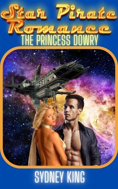 Cover Star Pirate Romance: The Princess Dowry: A Steamy Space Romance Novella (eBook, ePUB)