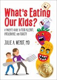 What's Eating Our Kids?: A Parent's Guide to Food Allergy, Intolerance, and Toxicity (eBook, ePUB)