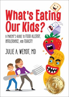 What's Eating Our Kids?: A Parent's Guide to Food Allergy, Intolerance, and Toxicity (eBook, ePUB) - Wendt, Julie