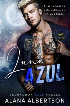 Luna Azul (Escuadrón Blue Angels, #2) (eBook, ePUB) - Albertson, Alana
