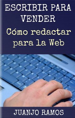 Escribir para vender. Cómo redactar para la Web (eBook, ePUB) - Ramos, Juanjo