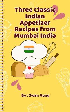 Cover Three Classic Indian Appetizer Recipes from Mumbai India (eBook, ePUB)