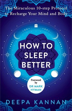 How to Sleep Better (eBook, ePUB) - Kannan, Deepa How to Sleep Better (eBook, ePUB) - Kannan, Deepa