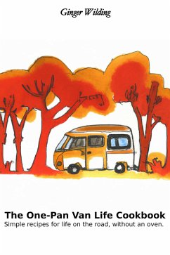 The One-Pan Van Life Cookbook: Simple Recipes for Life on the Road, Without an Oven. (eBook, ePUB) - Wilding, Ginger