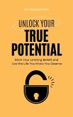 Unlock Your True Potential (eBook, ePUB)