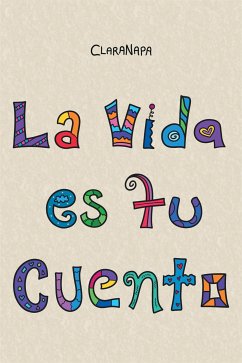 La vida es tu cuento (eBook, ePUB) - ClaraNapa