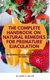 The Complete Handbook on Natural Remedies for Premature Ejaculation (eBook, ePUB)