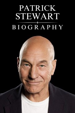 The Patrick Stewart Biography (eBook, ePUB) - Evans, Tina