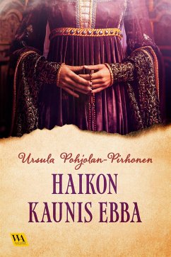 Haikon kaunis Ebba (eBook, ePUB) - Pohjolan-Pirhonen, Ursula