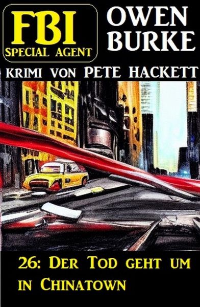 ¿FBI Special Agent Owen Burke 26: Der Tod geht um in Chinatown (eBook, ePUB)