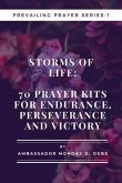 Storms of Life: 70 Prayer Kits for Endurance, Perseverance and Victory - Prevailing Prayer Series - 1 (eBook, ePUB)