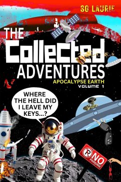 The Collected Adventures - Books 2 - 4 (Apocalypse Earth, #1) (eBook, ePUB) - Laurie, Sg