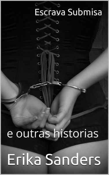 Escrava Submisa e outras historias (Dominación e submisión erótica, #6) (eBook, ePUB) Escrava Submisa e outras historias (Dominación e submisión erótica, #6) (eBook, ePUB)