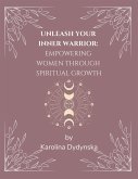 Unleash Your Inner Warrior: Empowering Women Through Spiritual Growth (eBook, ePUB)