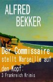 Der Commissaire stellt Marseille auf den Kopf: 3 Frankreich Krimis (eBook, ePUB)