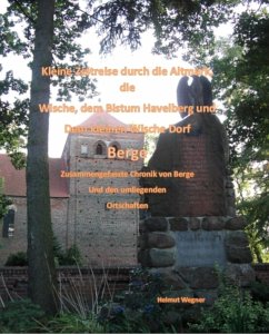 Cover Kleine Zeitreise durch die Altmark, die Wische, dem Bistum Havelberg und dem kleinen Wischedorf Berge (eBook, ePUB)