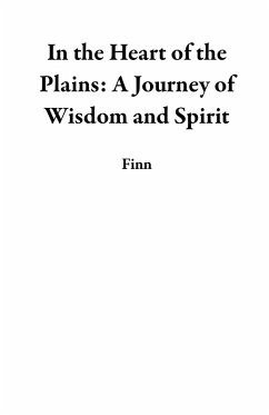 Cover In the Heart of the Plains: A Journey of Wisdom and Spirit (eBook, ePUB)