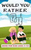 Would You Rather Book For Kids Ages 7-13 (eBook, ePUB)