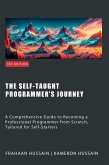 The Self-Taught Programmer's Journey: A Comprehensive Guide to Becoming a Professional Programmer from Scratch, Tailored for Self-Starters (eBook, ePUB)