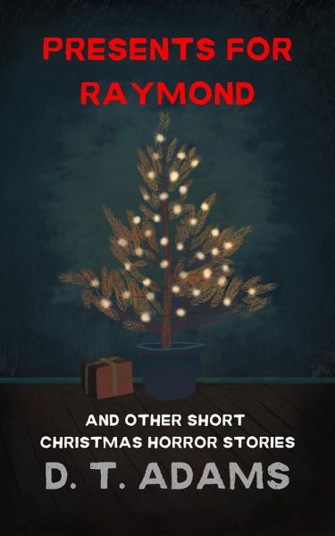 Presents for Raymond (Short Horror Stories) (eBook, ePUB)