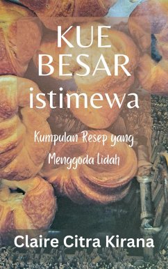 Kue Besar Istimewa: Kumpulan Resep yang Menggoda Lidah (eBook, ePUB) - Kirana, Claire Citra