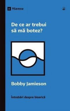 De ce ar trebui sa ma botez? (Why Should I Be Baptized?) (Romanian) (eBook, ePUB) - Jamieson, Bobby