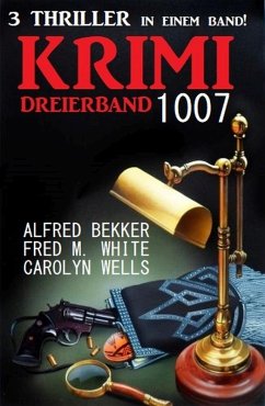 Krimi Dreierband 1007 (eBook, ePUB) - Bekker, Alfred; White, Fred M.; Wells, Carolyn