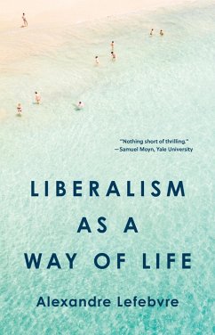 Liberalism as a Way of Life (eBook, ePUB) - Lefebvre, Alexandre