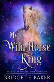 My Wild Horse King (The Russian Witch's Curse, #4) (eBook, ePUB)