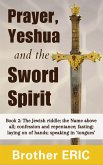 Prayer, Yeshua and the Sword Spirit (How Then Shall We Pray, #2) (eBook, ePUB)
