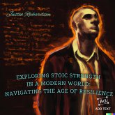 Exploring Stoic Strength in a Modern World: Navigating the Age of Resilience (eBook, ePUB)