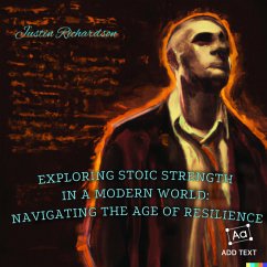 Exploring Stoic Strength in a Modern World: Navigating the Age of Resilience (eBook, ePUB) - Richardson, Justin
