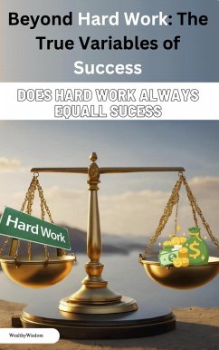Beyond Hard Work: The True Variables of Success (eBook, ePUB) - WealthyWisdom