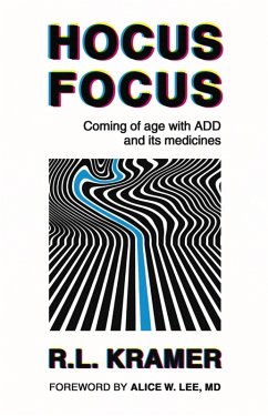 Hocus Focus: Coming of Age With ADD and its Medicines (eBook, ePUB) - Kramer, R. L.