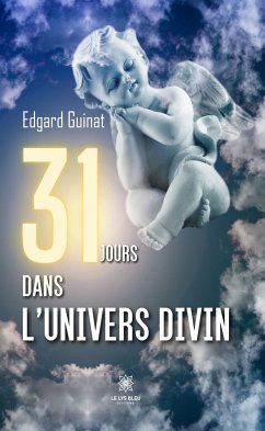 31 jours dans l’univers divin (eBook, ePUB) - Guinat, Edgard