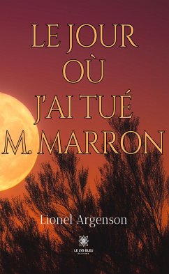 Le jour où j'ai tué M. Marron (eBook, ePUB) - Argenson, Lionel