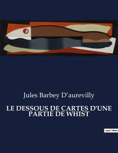 LE DESSOUS DE CARTES D'UNE PARTIE DE WHIST - Barbey D¿aurevilly, Jules