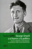 George Orwell o el horror a la política George Orwell o el horror a la política
